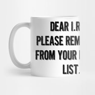 Please Remove Me From Your Mailing List Mug